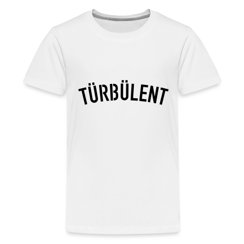 tuerbuelent - Teenager Premium T-Shirt