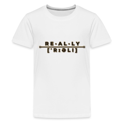 really slogan - Teenager Premium T-Shirt