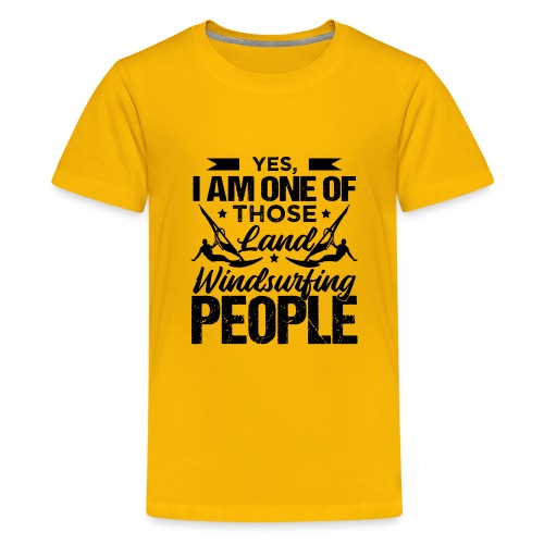 Yes I Am One Of Those Land Windsurfing People - Teenager Premium T-Shirt
