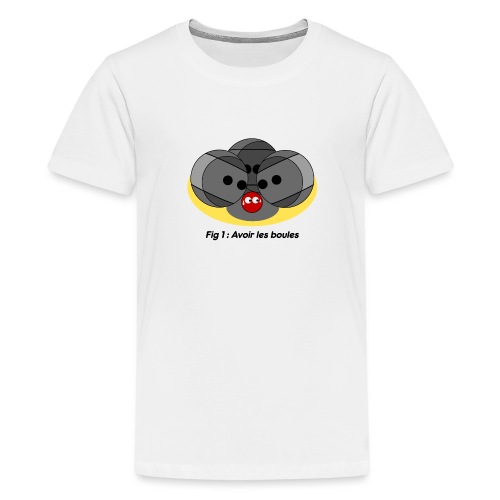 AVOIR LES BOULES ! (pétanque) - T-shirt Premium Ado