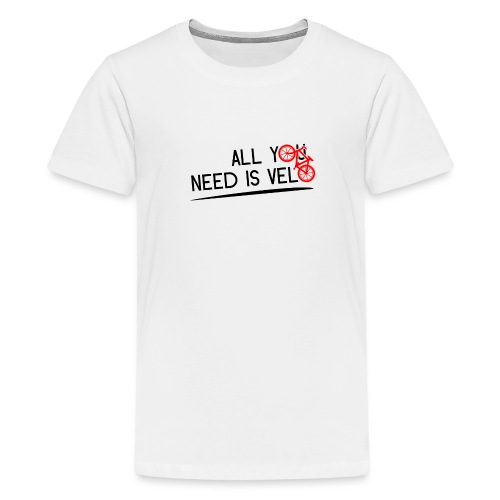 ALL YOU NEED IS VELO ! (noir) - T-shirt Premium Ado