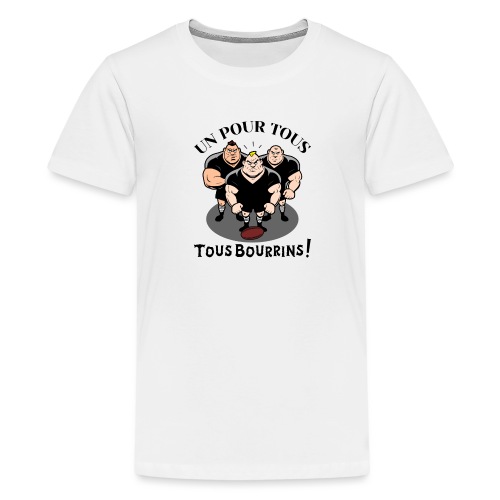 UN POUR TOUS, TOUS BOURRINS ! (rugby) - T-shirt Premium Ado