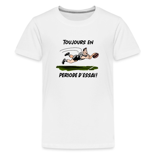 TOUJOURS EN PÉRIODE D'ESSAI (Rugby) ! - T-shirt Premium Ado
