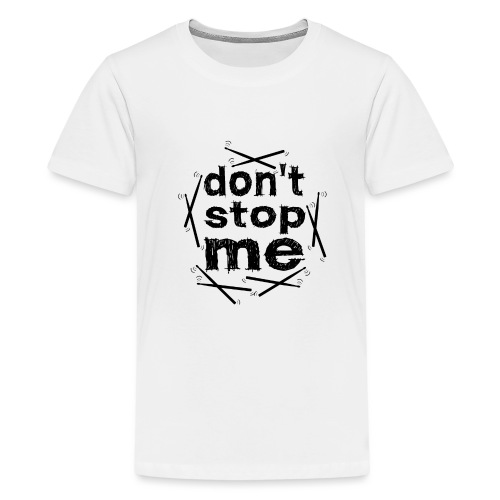 dont stop me stop mich nicht Schlagzeug - Teenager Premium T-Shirt