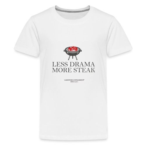 Less Drama - More Steak - Grill-Shirt - Teenager Premium T-Shirt