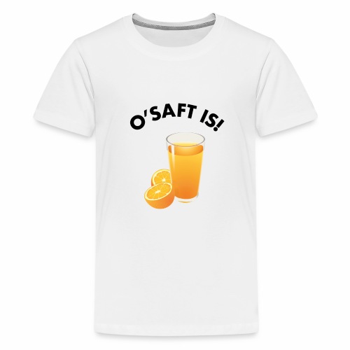 O'Saft is! - Teenager Premium T-Shirt