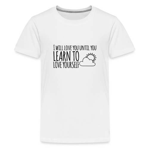 Love yourself - Camiseta premium adolescente