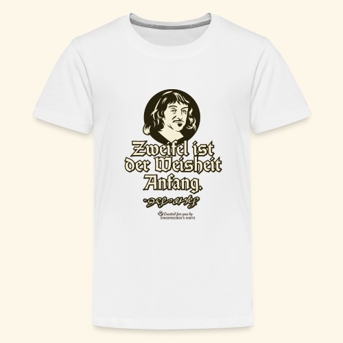 Descartes Zitat Zweifel ist der Weisheit Anfang - Teenager Premium T-Shirt