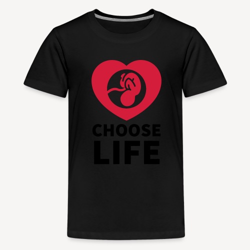 CHOOSE LIFE - Teenage Premium T-Shirt