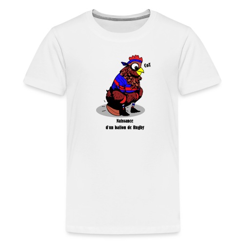 NAISSANCE D'UN BALLON DE RUGBY ! - T-shirt Premium Ado