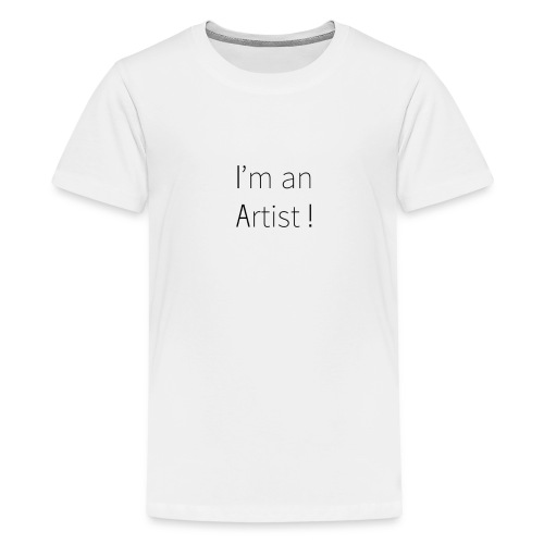I'm an artist - T-shirt Premium Ado