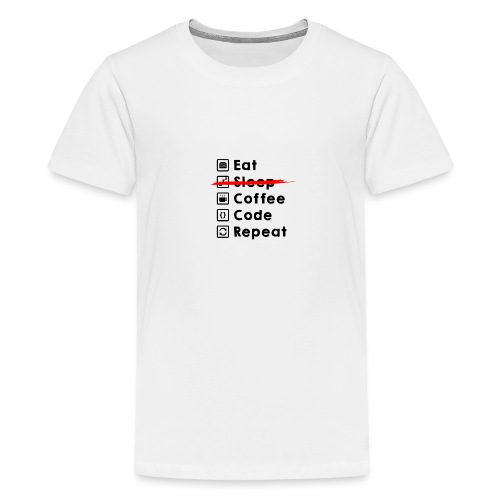 Eat Coffee Code Repeat - Teenage Premium T-Shirt
