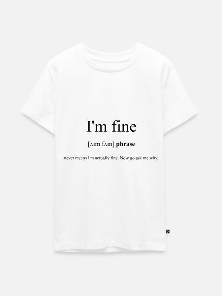 I'm Fine Definition Dictionary - Teenager Premium Bio T-Shirt - Weiß