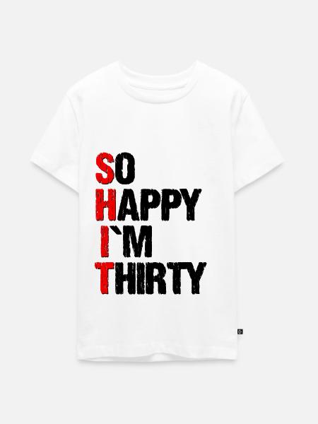 so happy im thirty - Teenager Premium Bio T-Shirt - Weiß