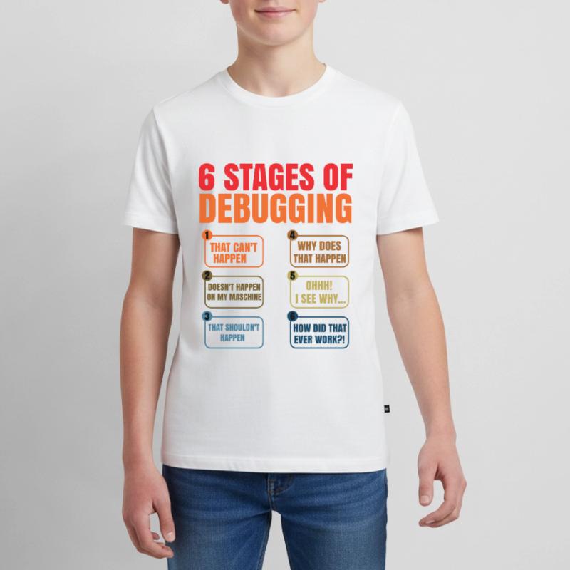 6 Stages Of Debugging Coder Programmer Software De Teenager Premium Bio T-Shirt