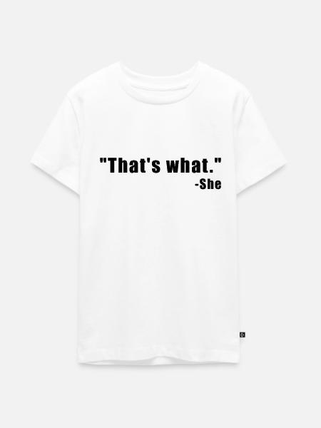 Thats What. - She - Teenager Premium Bio T-Shirt - Weiß