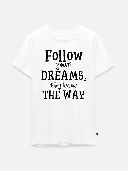 follow your dreams - Teenager Premium Bio T-Shirt - Weiß