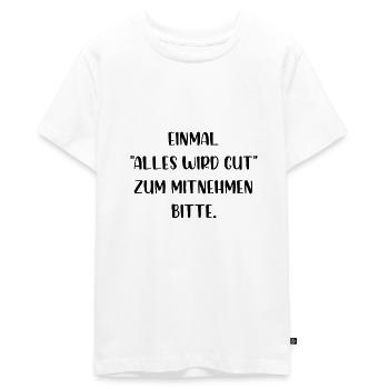 Einmal alles wird gut zum Mitnehmen bitte - Teenager Premium Bio T-Shirt - Weiß - Vorne - AI Model Teenager Male light (155cm)