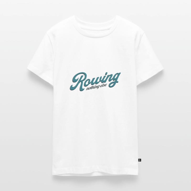 Rowing Nothing else - Rowing - Rower - Rower Teenager Premium Organic T-Shirt