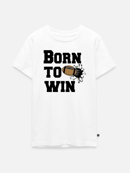 American Football , US Football , Born to win (25) - Teenager Premium Bio T-Shirt - Weiß