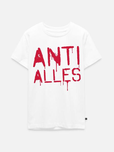 ANTI ALLES - Teenager Premium Bio T-Shirt - Weiß
