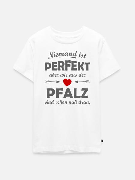 Pfälzer Stolz: Niemand ist perfekt - Teenager Premium Bio T-Shirt - Weiß