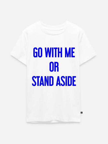 Geh mit oder beiseite - Teenager Premium Bio T-Shirt - Weiß