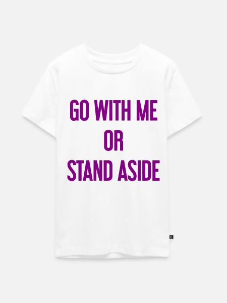 Geh mit oder beiseite - Teenager Premium Bio T-Shirt - Weiß