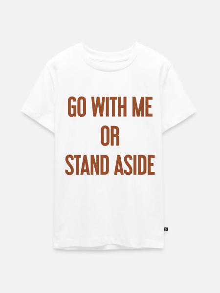 Geh mit oder beiseite - Teenager Premium Bio T-Shirt - Weiß