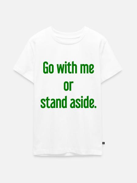 Geh mit oder beiseite - Teenager Premium Bio T-Shirt - Weiß