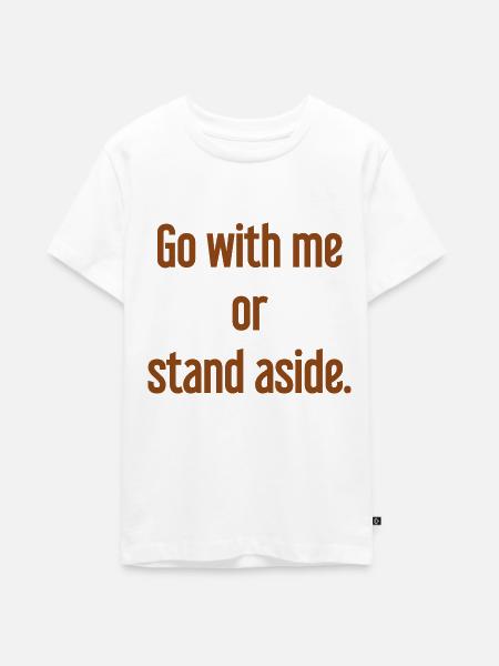Geh mit oder beiseite - Teenager Premium Bio T-Shirt - Weiß