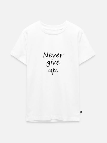 Never give up - Teenager Premium Bio T-Shirt - Weiß