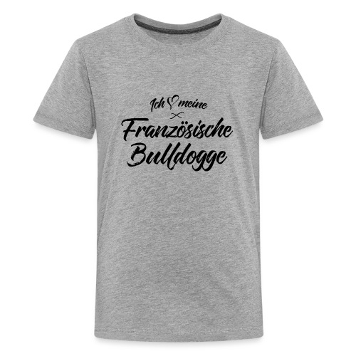 Ich liebe meine Französische Bulldogge - Teenager Premium T-Shirt