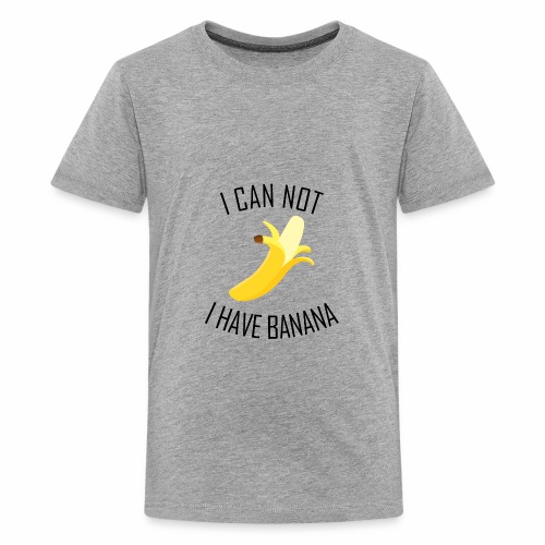 J'peux pas j'ai Banane - Version anglaise - T-shirt Premium Ado
