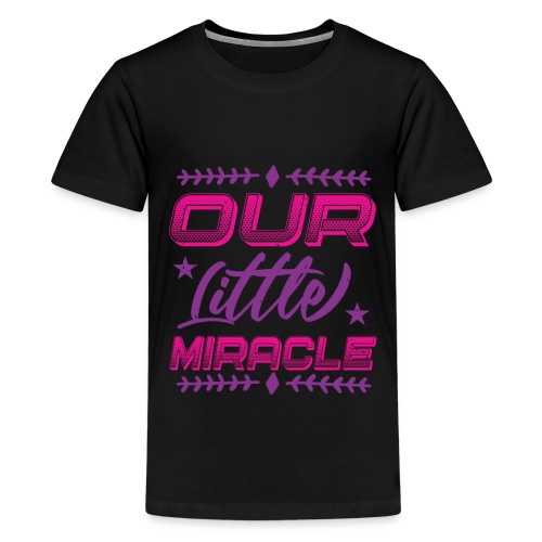 Our Little Miracle - Teenager Premium T-Shirt
