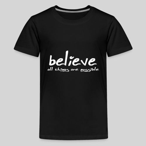 Believe all tings are possible Handwriting - Teenager Premium T-Shirt