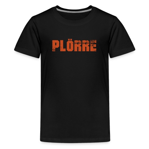 PLÖRRE - Teenager Premium T-Shirt