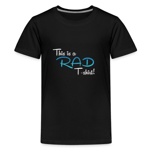 This Is A Rad T-Shirt - Blue - Teenage Premium T-Shirt