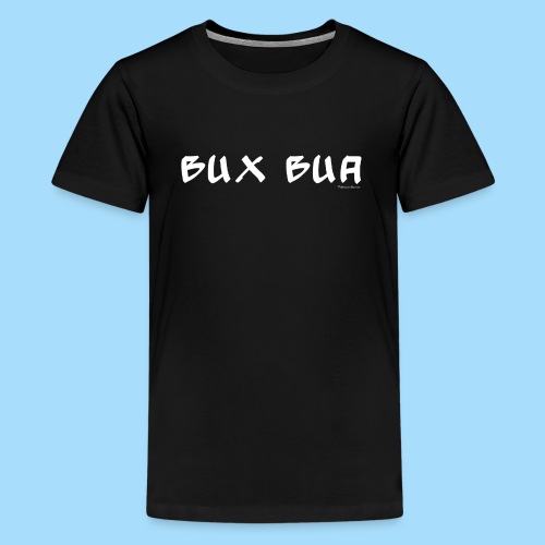 Bux Bua - Teenager Premium T-Shirt