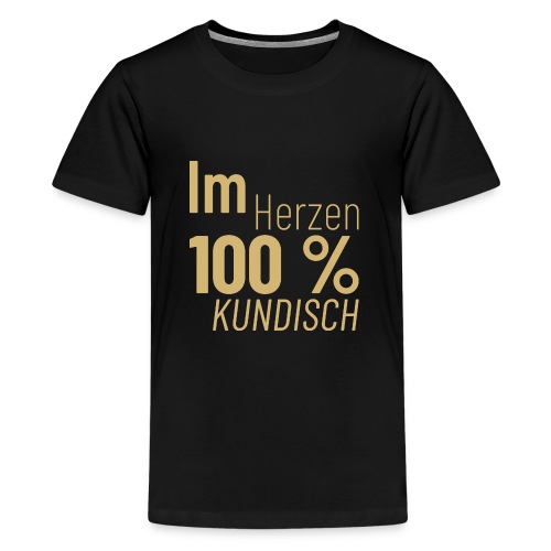 Im Herzen 100 KUNDISCH - Teenager Premium T-Shirt