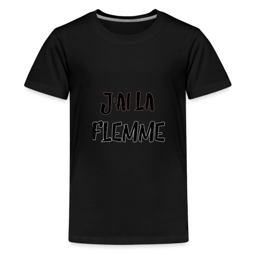 J'ai la FLEMME - T-shirt Premium Ado