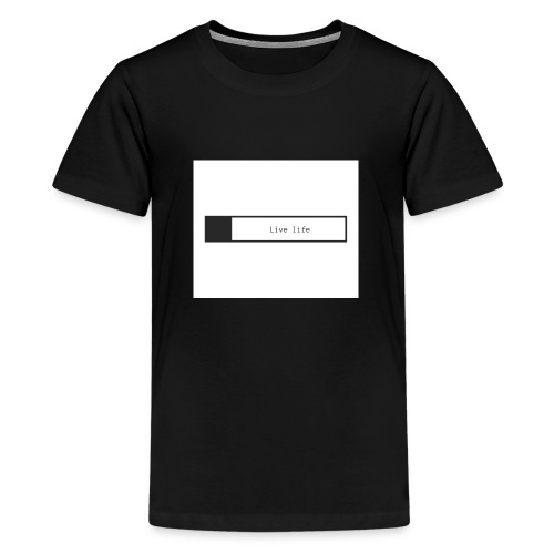 Live life shirt - Teenage Premium T-Shirt