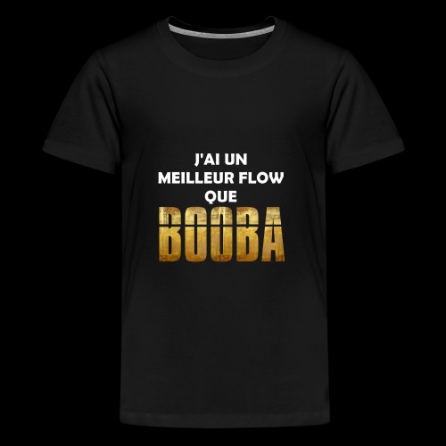 J'ai un meilleur flow que Booba - T-shirt Premium Ado