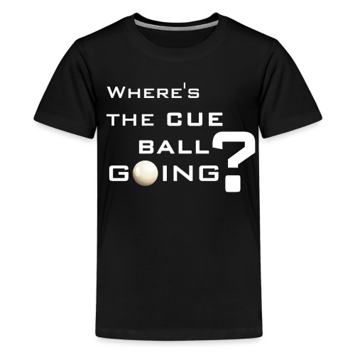 Where's the cue ball going lustiger Snooker Spruch - Teenager Premium T-Shirt