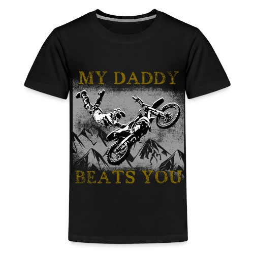 Motocross Vater MY DADDY BEATS YOU Geschenk Ideen - Teenager Premium T-Shirt