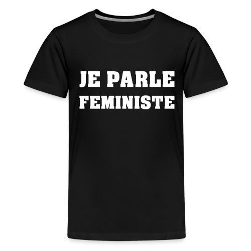 Je parle féministe - T-shirt Premium Ado