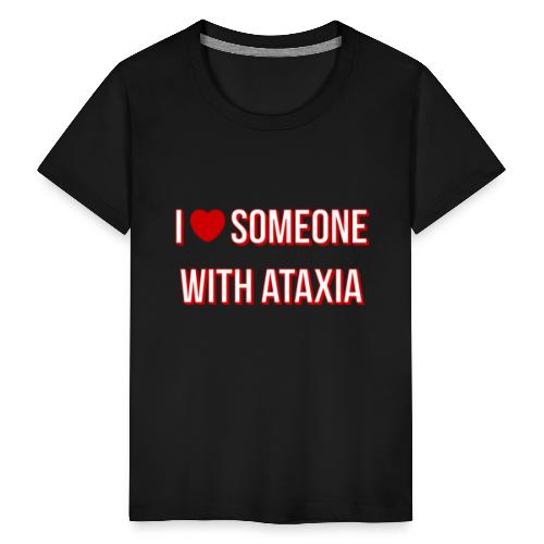 Jag älskar någon med Ataxia - Premium-T-shirt tonåring