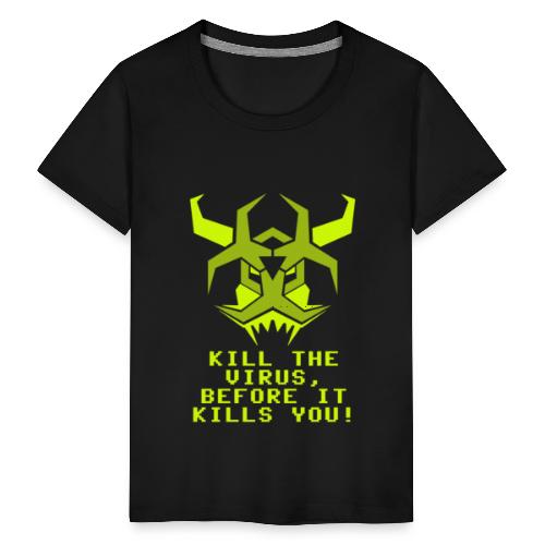 Kill the Virus - Teenager Premium T-Shirt