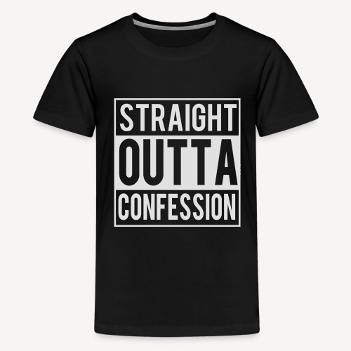 STRAIGHT OUTTA CONFESSION - Teenage Premium T-Shirt