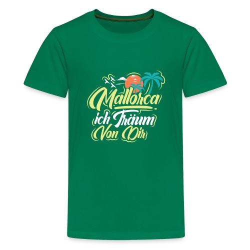 Mallorca - ich träum von dir! - Teenager Premium T-Shirt